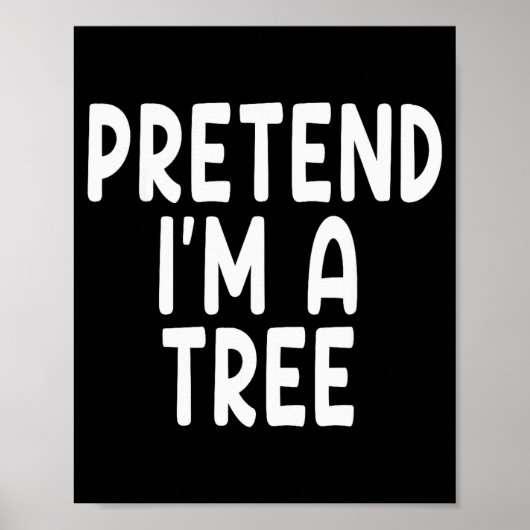 Pretend I'm A Tree Funny Lazy Last Minute Hallowee ポスター (正面)