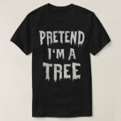 Pretend I'm A Tree Halloween Costume Lazy Easy Par Tシャツ (デザイン正面)