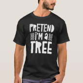 Pretend I'm A Tree Tシャツ (正面)