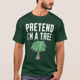 Pretend I'm A Tree Tシャツ