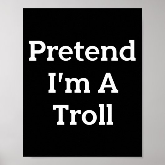 Pretend I'm A Troll Costume Party Funny Halloween ポスター (正面)