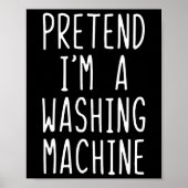 Pretend I'm A Washing Machine Costume Halloween La ポスター (正面)