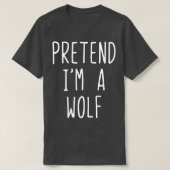 Pretend Im A Wolf Costume Halloween Lazy Easy  Tシャツ (デザイン正面)