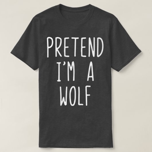 Pretend Im A Wolf Costume Halloween Lazy Easy  Tシャツ (デザイン正面)