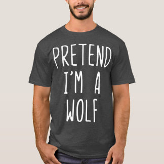Pretend Im A Wolf Costume Halloween Lazy Easy  Tシャツ