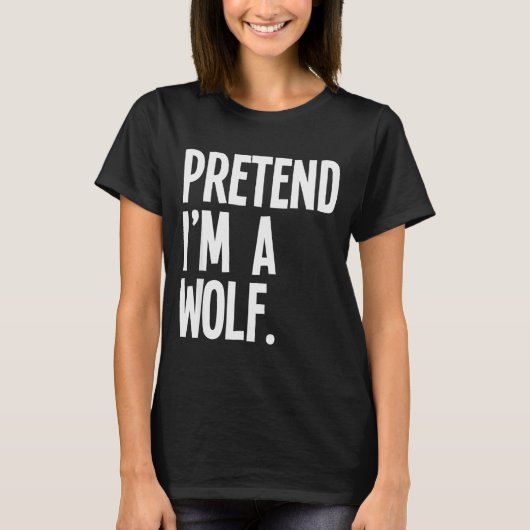 Pretend I'm A Wolf Funny Halloween Party Costume  Tシャツ (正面)