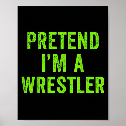 Pretend I'm A Wrestler Lazy Funny Halloween Costum ポスター (正面)