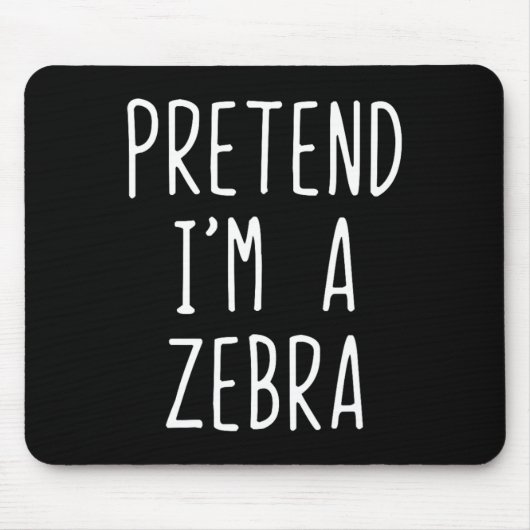 Pretend I'm A Zebra Costume Halloween Funny Lazy A マウスパッド (正面)
