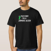 Pretend I'm A Zombie Alien – funny halloween Tシャツ (正面)