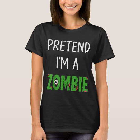 Pretend I'm A Zombie Lazy Funny Zombie Halloween C Tシャツ (正面)