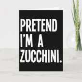 Pretend I'm A Zucchini Funny Halloween Party Costu カード (正面)