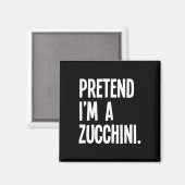 Pretend I'm A Zucchini Funny Halloween Party Costu マグネット (正面/裏面)