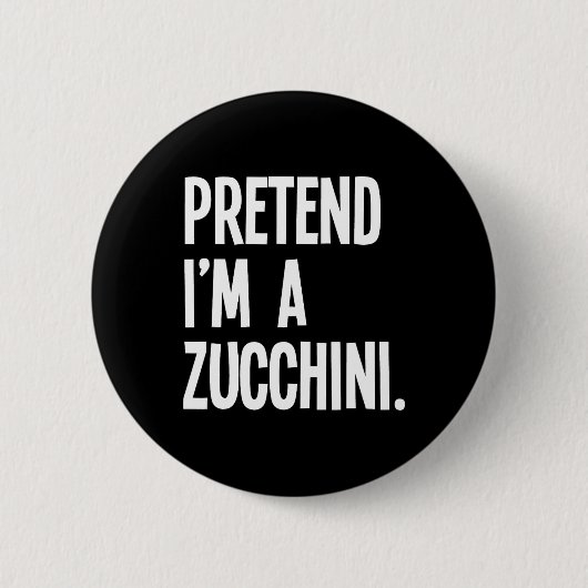 Pretend I'm A Zucchini Funny Halloween Party Costu 缶バッジ (正面)