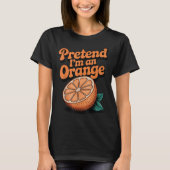 Pretend I'm An Orange  Tシャツ (正面)