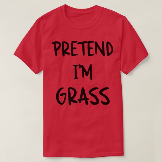 Pretend I'm Grass Funny Lazy Halloween Humor Graph Tシャツ (デザイン正面)