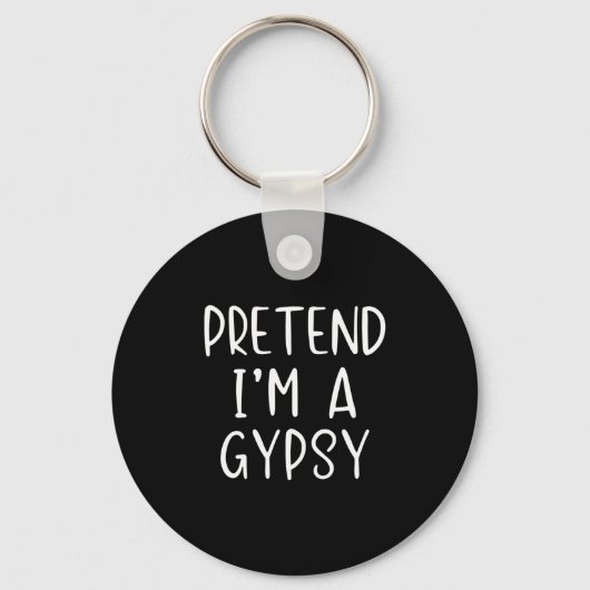 Pretend I'm Gypsy Costume Halloween Funny Simple A キーホルダー (正面)