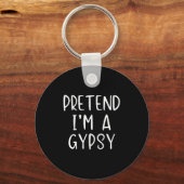 Pretend I'm Gypsy Costume Halloween Funny Simple A キーホルダー (正面)