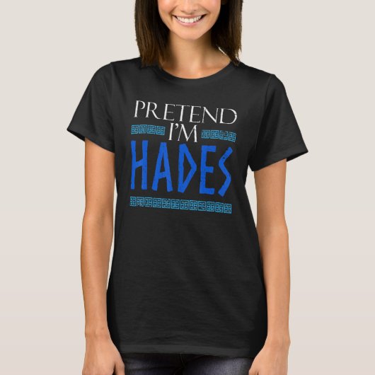 Pretend I'm Hades Costume Ancient Greek God Mythol Tシャツ (正面)