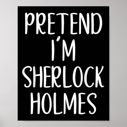 Pretend I'm Sherlock Holmes Costume Halloween Easy ポスター (正面)