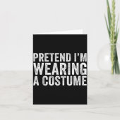 Pretend I'm Wearing A Costume Funny Matching Hallo カード (正面)
