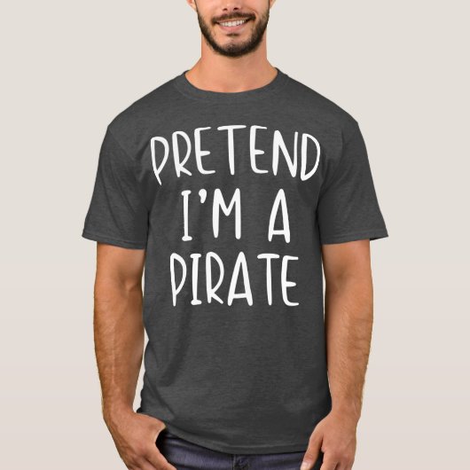 Pretend Pirate Costume Halloween Lazy Easy Last Tシャツ (正面)
