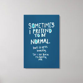 Pretend to be normal キャンバスプリント