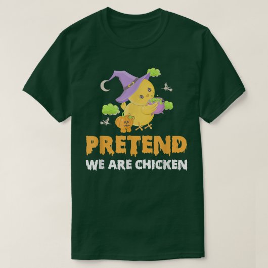 Pretend We Are Chicken Halloween Day W Chicken & P Tシャツ (デザイン正面)
