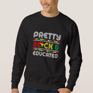 Pretty Black And Educated African Pride Black Hist スウェットシャツ