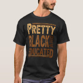 Pretty Black And Educated Funny Black Pride Histor Tシャツ (正面)