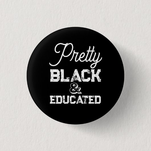 Pretty Black & Educated 缶バッジ (正面)