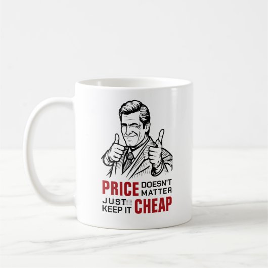 Price doesn’t matter—just keep it cheap コーヒーマグカップ (左)