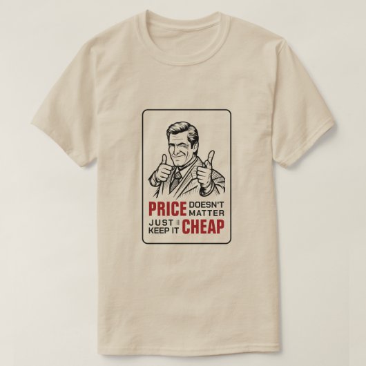 Price doesnt matter just keep it cheap tシャツ (デザイン正面)