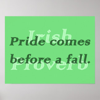 Pride Comes Before a Fall - Irish Proverb ポスター