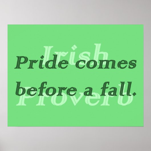 Pride Comes Before a Fall - Irish Proverb ポスター (正面)