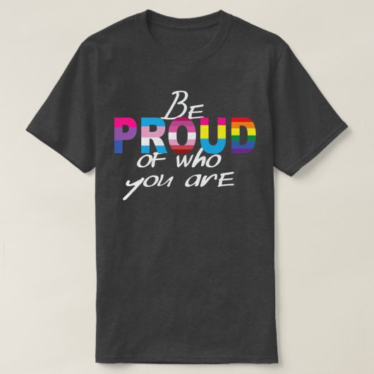 Pride Month Be Proud Of Who You Tシャツ (デザイン正面)