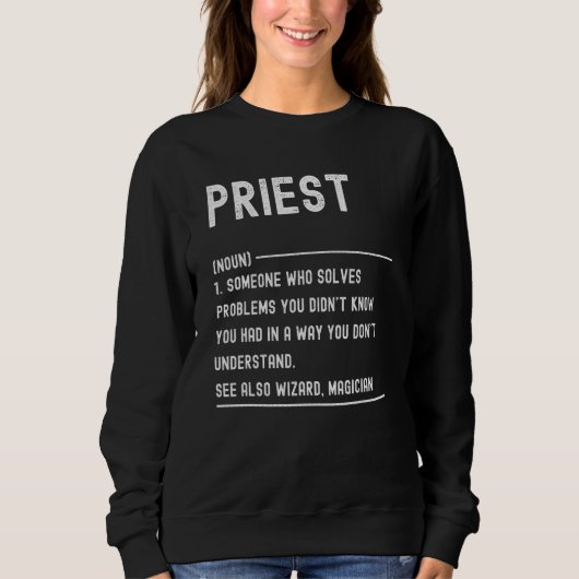 Priest Definition Shirts Funny Job Title スウェットシャツ (正面)