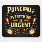 Principal: Everything Is Urgent | Funny Admin Gift マウスパッド (正面)