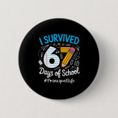 Principal Survived 67 Days Of School Humor Design  缶バッジ (正面)