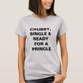 Pringleのおもしろいなぽっちゃりした、独身の及び準備ができた Tシャツ (正面)