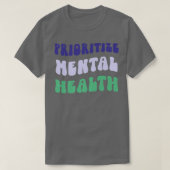 Prioritize Mental Health - Awareness - Self Care & Tシャツ (デザイン正面)