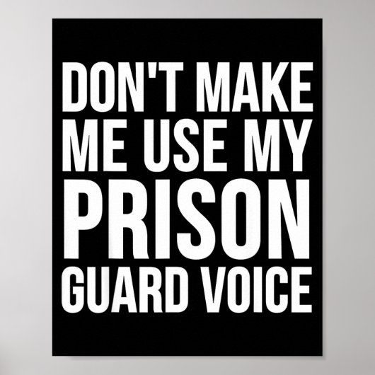Prison Guard Funny - Don't Make Me Use My  ポスター (正面)
