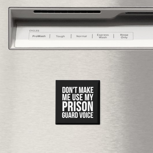 Prison Guard Funny - Don't Make Me Use My  マグネット (インサイチュ (食洗機))