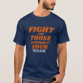 Privilege\Fight for Those Without Your Privilege Tシャツ (正面)