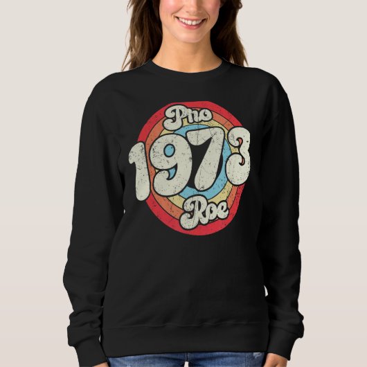 Pro 1973 Roe Pro Choice 1973女性の権利Femini スウェットシャツ (正面)