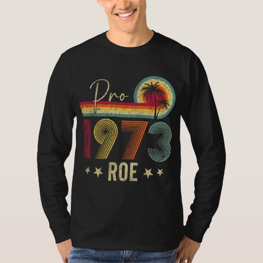 Pro 1973 Roe Pro Choice 1973女性の権利Femini Tシャツ (正面)