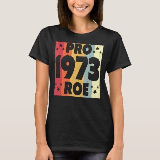 Pro 1973 Roe Pro Choice 1973女性の権利Femini Tシャツ (正面)