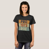 Pro 1973 Roe Pro Choice 1973女性の権利Femini Tシャツ (正面フル)