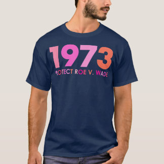 Pro 1973 Roe Pro Choice 1973女性権利フェミニス Tシャツ