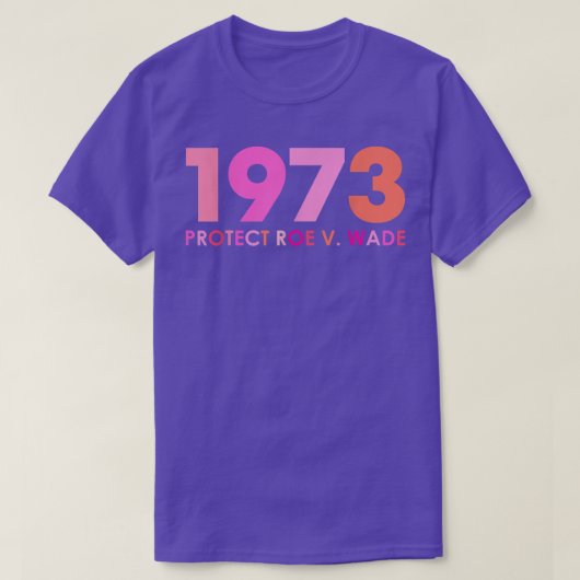 Pro 1973 Roe Pro Choice 1973女性権利フェミニス Tシャツ (デザイン正面)