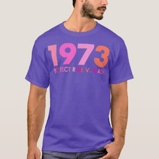 Pro 1973 Roe Pro Choice 1973女性権利フェミニス Tシャツ